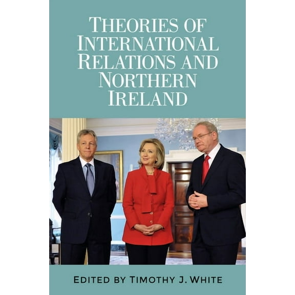 Theories of International Relations and Northern Ireland, (Hardcover)