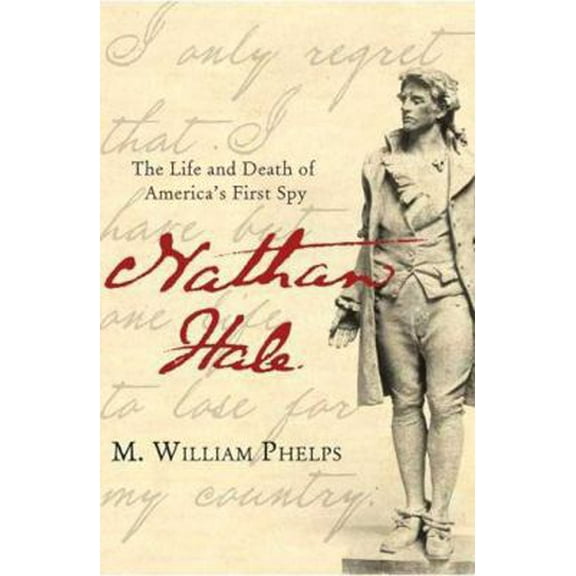 Pre-Owned Nathan Hale: The Life and Death of America's First Spy (Hardcover) 0312376413 9780312376413