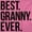 Azalea, variant on Best Granny Ever Grandma Grams Mother Women's Graphic T Shirt Tees Brisco Brands S