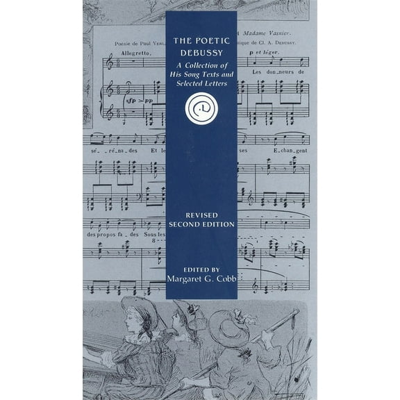 Eastman Studies in Music The Poetic Debussy: A Collection of His Song Texts and Letters, Book 1, (Paperback)