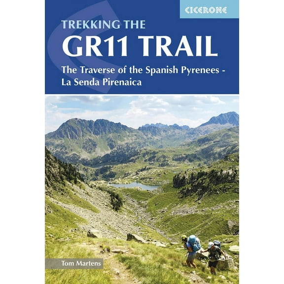 Trekking the Gr11 Trail: The Traverse of the Spanish Pyrenees - La Senda Pirenaica, (Paperback)