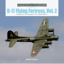 Legends of Warfare: Aviation B-17 Flying Fortress, Vol. 2: Boeing's B-17e Through B-17h in World War II, Book 41, (Hardcover)