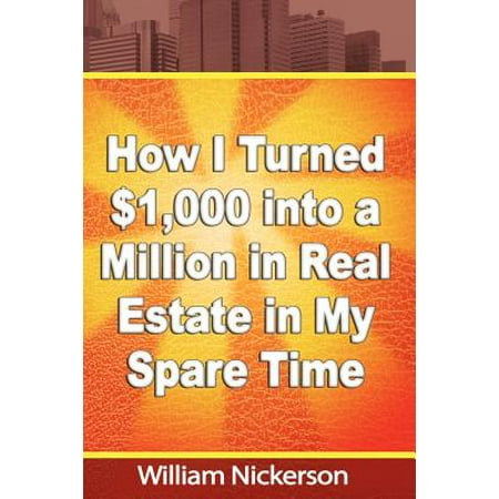 How I Turned $1,000 Into a Million in Real Estate in My Spare