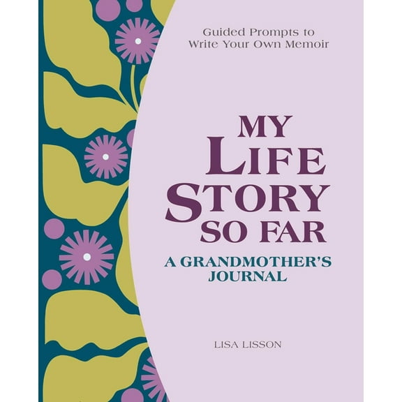 My Life Story So Far: A Grandmother's Journal: Guided Prompts to Write Your Own Memoir, (Paperback)