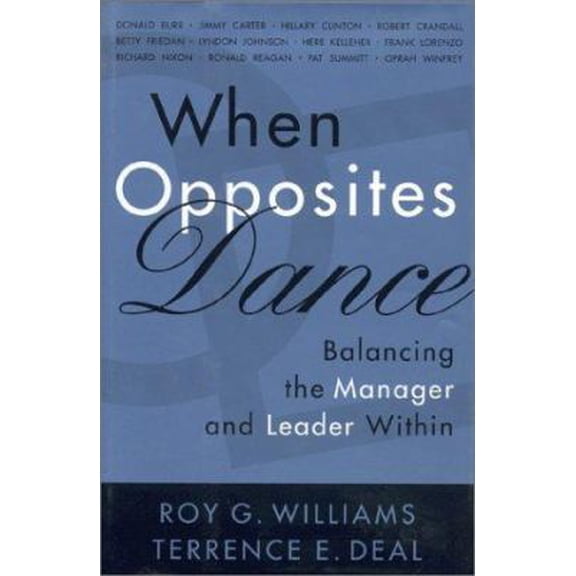Pre-Owned When Opposites Dance: Balancing the Manager and Leader Within (Hardcover) 0891061797 9780891061793