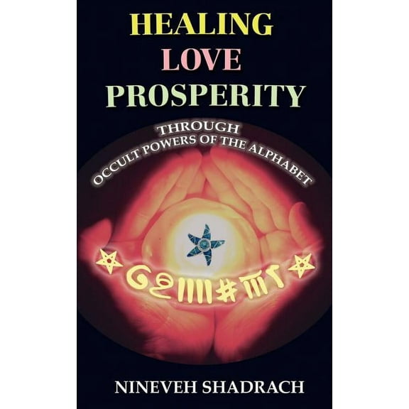 Love Healing Prosperity Through Occult Powers of the Alphabet, (Paperback)