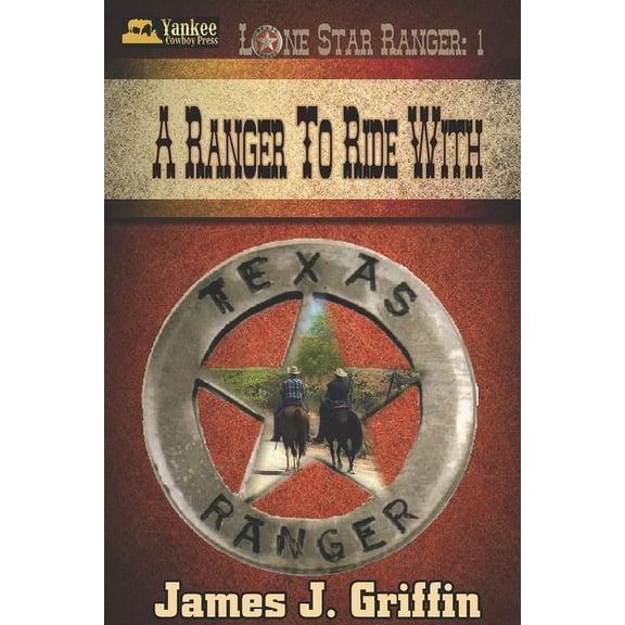 Lone Star Ranger A Ranger to Ride With, Book 1, (Paperback)