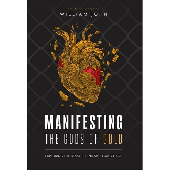 Manifesting the Gods of Gold: Exploring the Beast Behind Spiritual Chaos, (Hardcover)