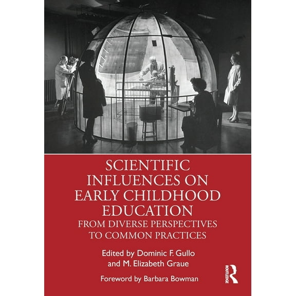 Scientific Influences on Early Childhood Education: From Diverse Perspectives to Common Practices, (Paperback)