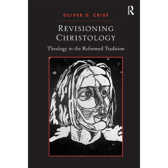 Revisioning Christology: Theology in the Reformed Tradition, (Paperback)