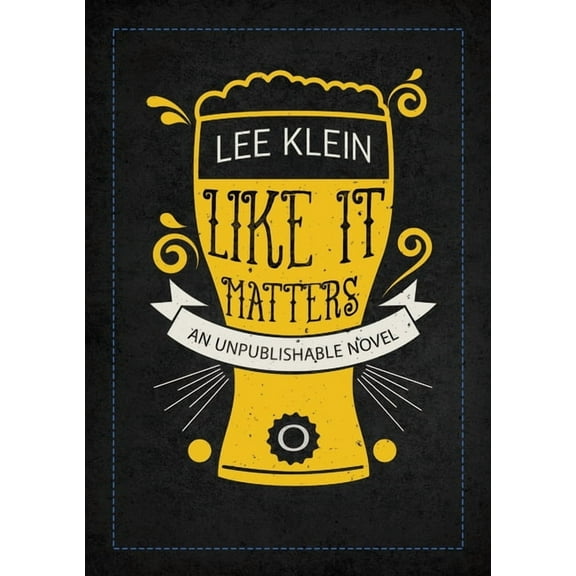 Like It Matters: An Unpublishable Novel, (Paperback)
