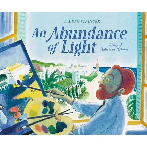 An Abundance of Light: A Story of Matisse in Morocco, (Hardcover)