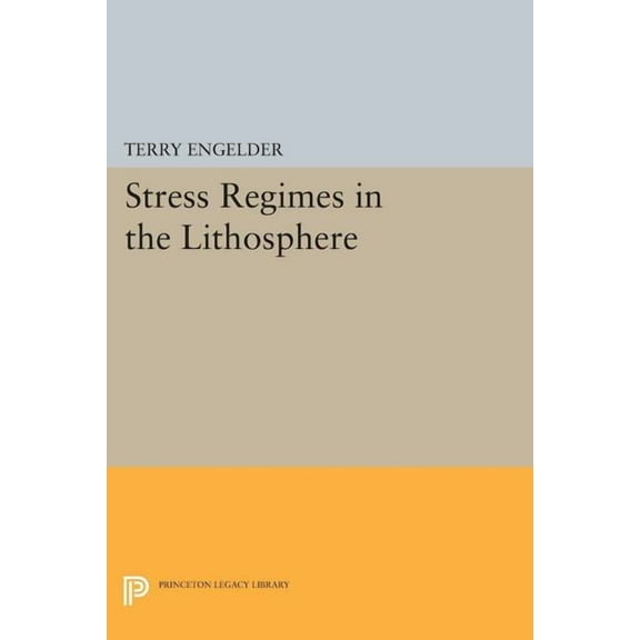 Princeton Legacy Library Stress Regimes in the Lithosphere, Book 151, (Paperback)