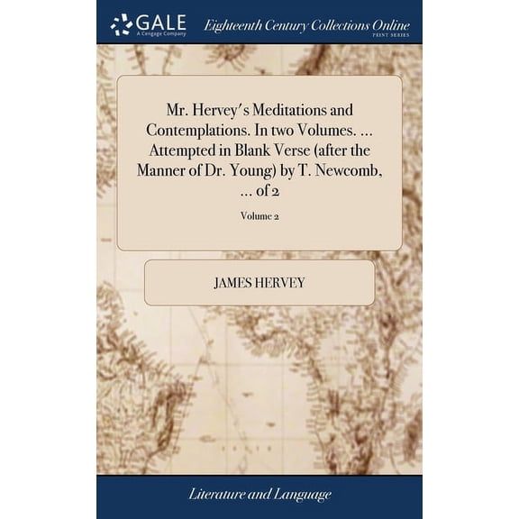 Mr. Hervey's Meditations and Contemplations. In two Volumes. ... Attempted in Blank Verse (after the Manner of Dr. Young, (Hardcover)
