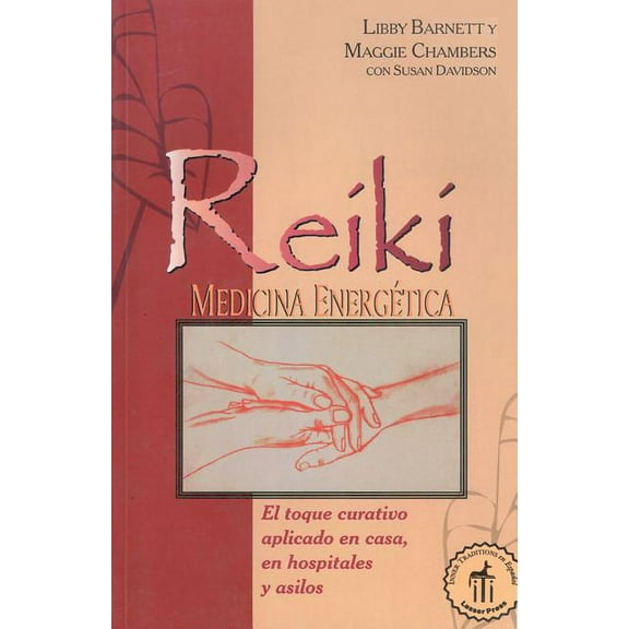 Reíkí medicina energética : El toque curativo aplicado en casa, en hospitales y asilos (Paperback)