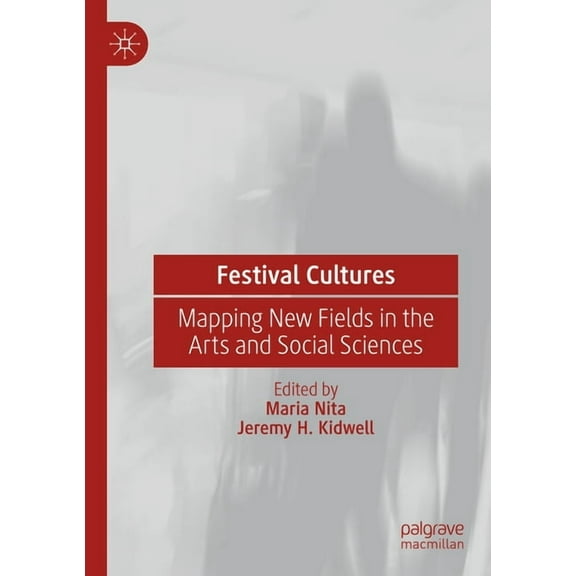 Festival Cultures: Mapping New Fields in the Arts and Social Sciences, (Paperback)