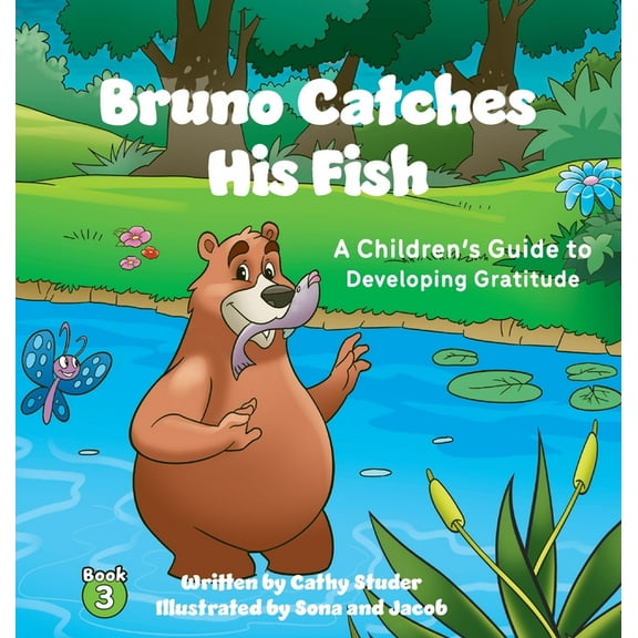 The Adventures of Gus and Pasha Bruno Catches His Fish: A Children's Guide to Developing Gratitude, Book 3, (Hardcover)