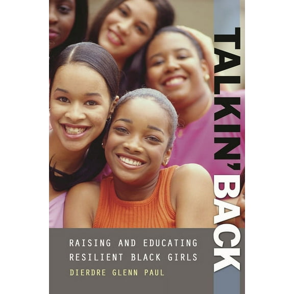 Talkin' Back: Raising and Educating Resilient Black Girls, (Hardcover)