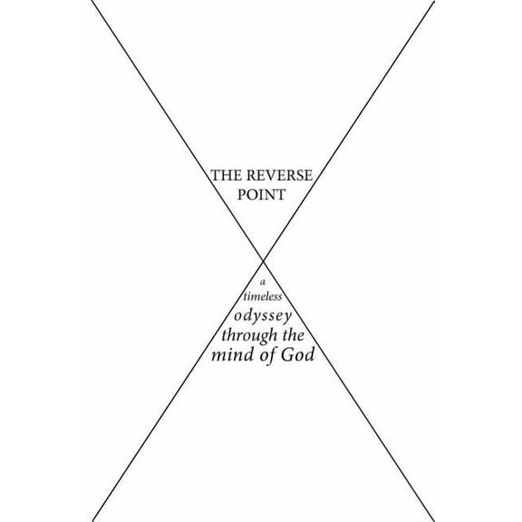 The Reverse Point: a timeless odyssey through the mind of God, (Paperback)