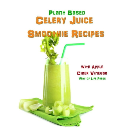 Plant Based Celery Juice Smoothie Recipes - With Apple Cider Vinegar -