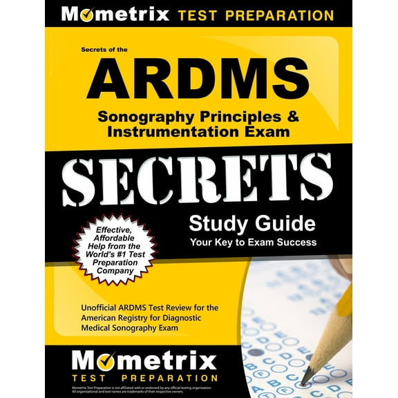 Secrets of the ARDMS Sonography Principles & Instrumentation Exam Study Guide: Unofficial ARDMS Test Review for the American Registry for Diagnostic Medical Sonography Exam