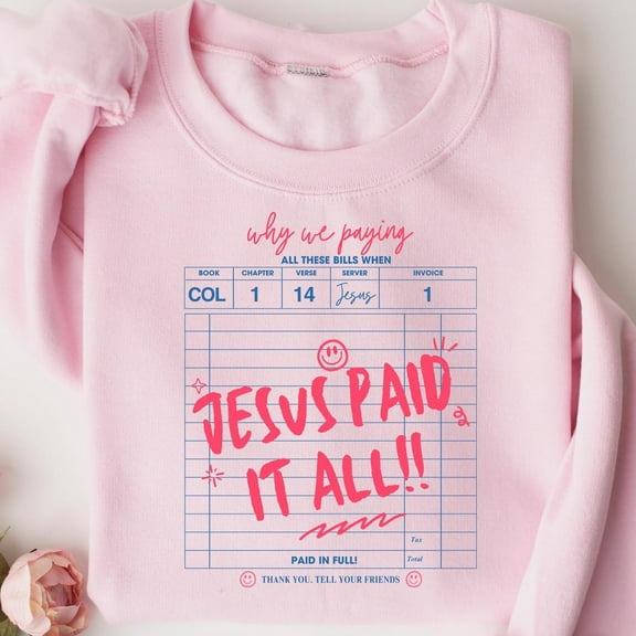 Jesus Paid It All Worship, Christian Graphic, Religious Woman Sweatshirt, Christian Mom Gift, Jesus Lover CrewneckFull Size S-5XL