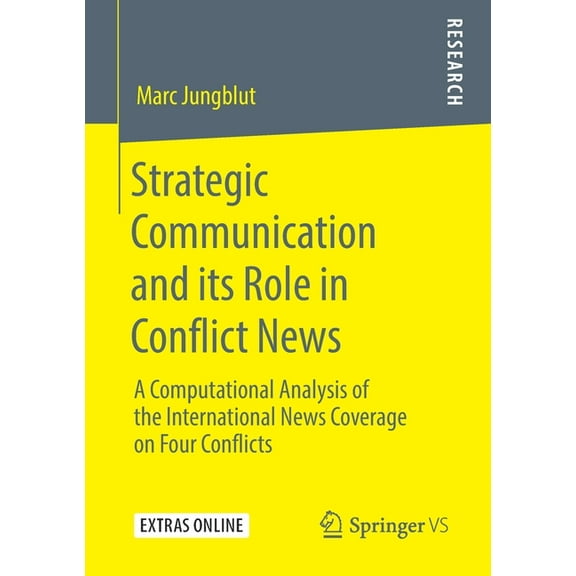 Strategic Communication and Its Role in Conflict News: A Computational Analysis of the International News Coverage on Fo, (Paperback)