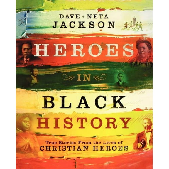 Heroes in Black History: True Stories from the Lives of Christian Heroes, (Paperback)