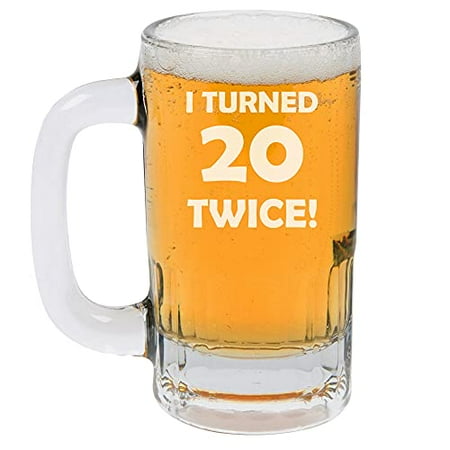 

12oz Beer Mug Stein Glass I Turned 20 Twice 40th Birthday Funny