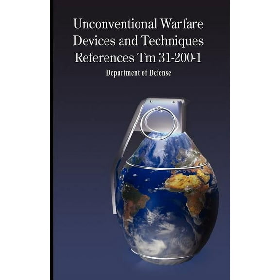 Unconventional Warfare Devices and Techniques References TM 31-200-1 (Paperback)