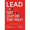 thumbnail image 1 of Lead or Get Out of the Way!: Eight Powerful Principles to Take Your Leadership to the Next Level, 1 of 2