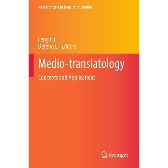 New Frontiers in Translation Studies Medio-Translatology: Concepts and Applications, (Paperback)