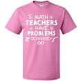 thumbnail image 3 of Inktastic Math Teachers Have Problems T-Shirt, 3 of 5