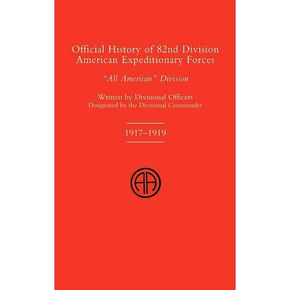 Official History of the 82nd (American) Division Allied Expeditionary Forces, (Paperback)