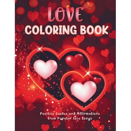 Love Coloring Book: Positive Quotes and Affirmations from Popular Love Songs (Paperback)