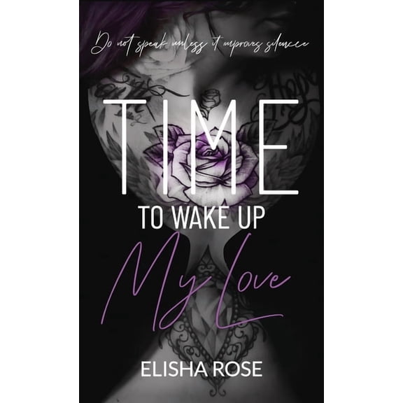 Time to Wake Up My Love: Do Not Speak Unless It Improves Silence, (Hardcover)