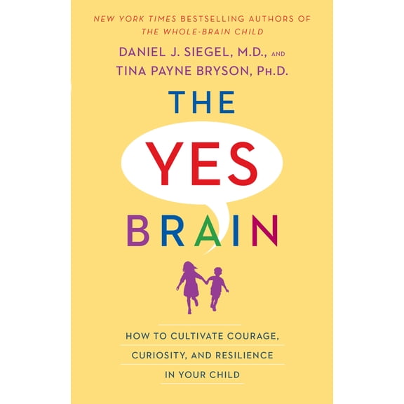 Pre-Owned The Yes Brain: How to Cultivate Courage, Curiosity, and Resilience in Your Child (Paperback) 039959468X 9780399594687