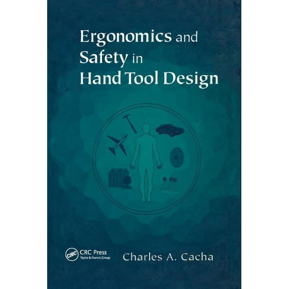 Ergonomics and Safety in Hand Tool Design, (Paperback)