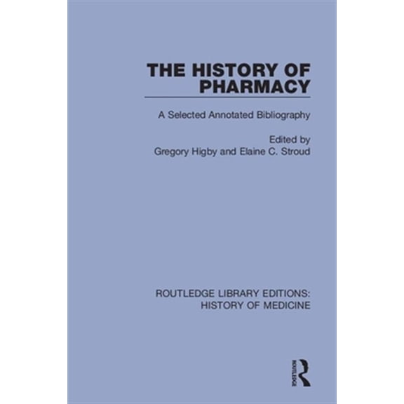 Pre-Owned Routledge Library Editions: History of M The History of Pharmacy: A Selected Annotated Bibliography, (Paperback)