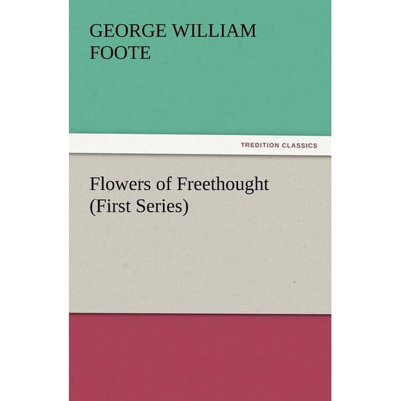 Flowers of Freethought (First Series) (Paperback)