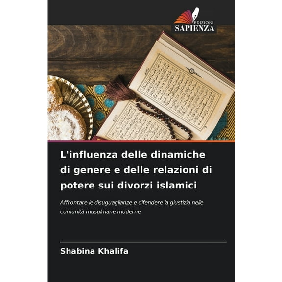 L'influenza delle dinamiche di genere e delle relazioni di potere sui divorzi islamici, (Paperback)