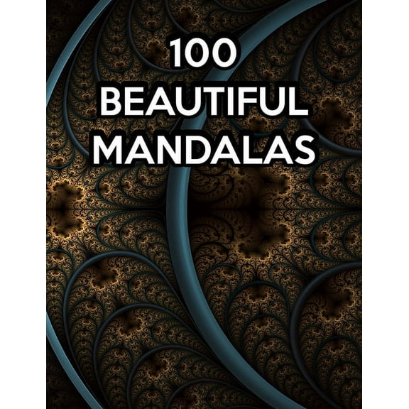 100 Beautiful Mandalas: 100 Beautiful Mandalas, Mandala Coloring Book For Kids. 50 Pages 8.5"x 11"