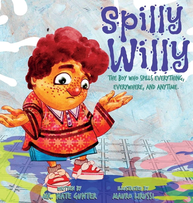 Children Books on Life and Behavior Spilly Willy The boy who spills everything, everywhere