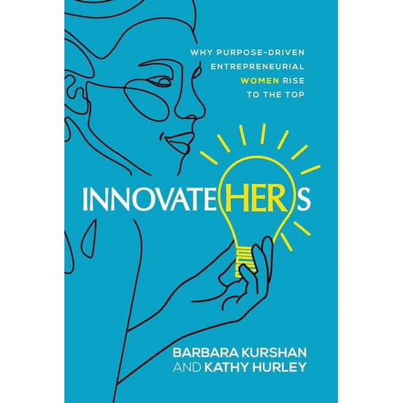 InnovateHERs: Why Purpose-Driven Entrepreneurial Women Rise to the Top, (Hardcover)