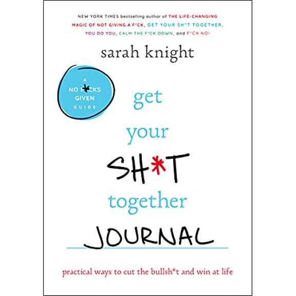 Pre-Owned Get Your Sh*t Together Journal: Practical Ways to Cut the Bullsh*t and Win at Life (No F*cks Given Guide) Paperback