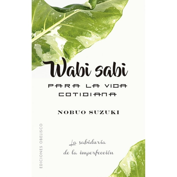 WABI SABI PARA LA VIDA COTIDIANA Ediciones Obelisco Blanco