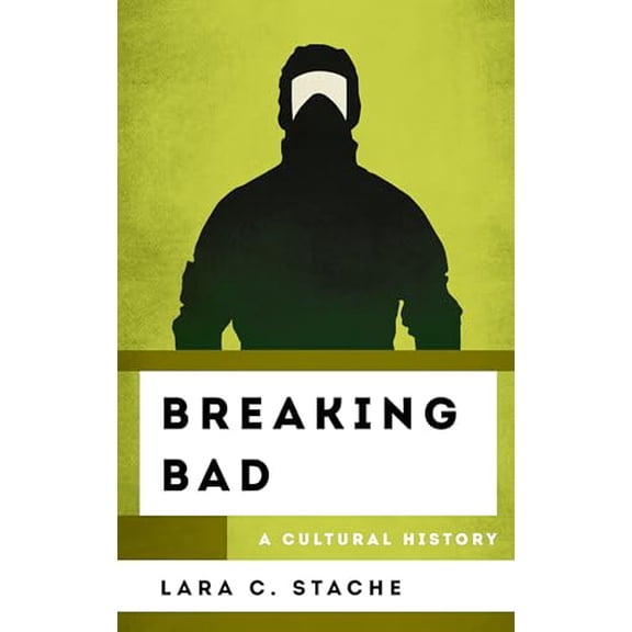 Pre-Owned Breaking Bad: A Cultural History (Hardcover) 1442278269 9781442278264
