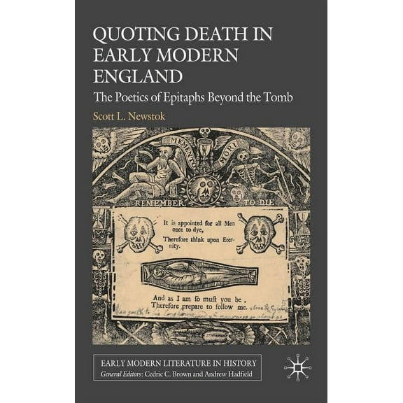Early Modern Literature in History Quoting Death in Early Modern England: The Poetics of Epitaphs Beyond the Tomb, (Hardcover)