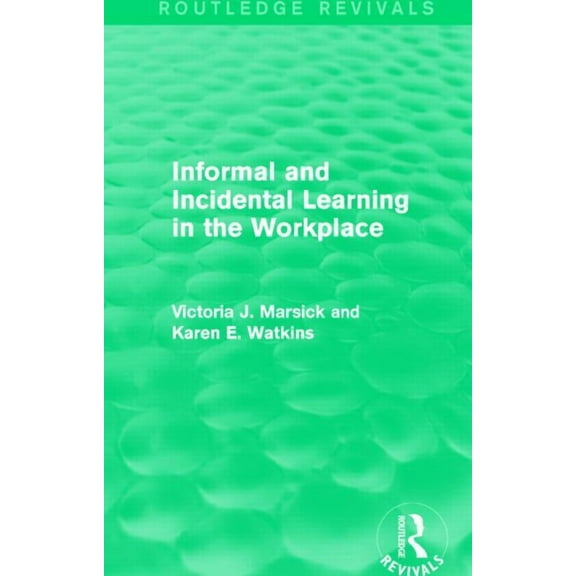 Routledge Revivals Informal and Incidental Learning in the Workplace (Routledge Revivals), (Paperback)