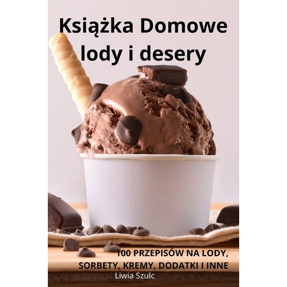 Książka Domowe lody i desery, (Paperback)